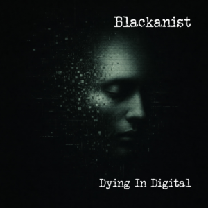 Dying In Digital - Blackanist (CD remastered)